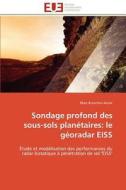 Sondage profond des sous-sols planétaires: le géoradar EISS di Marc Biancheri-Astier edito da Editions universitaires europeennes EUE