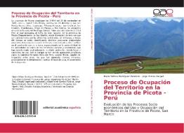 Proceso de Ocupación del Territorio en la Provincia de Picota - Perú di María Séfora Rodríguez Panduro, Jorge Torres Delgad edito da Editorial Académica Española