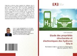 Etude des propriétés structurales et électroniques des hydrures TiFe-H di Lazhar Mohammedi edito da Éditions universitaires européennes