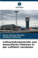 Luftverkehrskontrolle und menschliche Faktoren in der Luftfahrt verstehen di Emmy Arsonval Maniriho edito da Verlag Unser Wissen