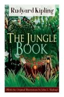 The Jungle Book (With The Original Illustrations By John L. Kipling) di Rudyard Kipling, John Lockwood Kipling edito da E-Artnow