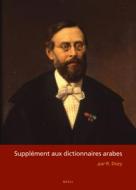 Supplément Aux Dictionnaires Arabes (2 Vols) di R. Dozy edito da BRILL ACADEMIC PUB