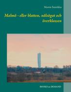 Malmö - eller blatten, nålsögat och överklassen di Martin Smiciklas edito da Books on Demand