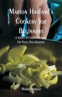 Marion Harland's Cookery for Beginners di Marion Harland edito da Alpha Editions