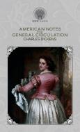 American Notes for General Circulation di Charles Dickens edito da Throne Classics