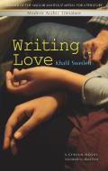 Writing Love: A Syrian Novel di Khalil Sweileh edito da AMER UNIV IN CAIRO PR