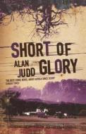 Short Of Glory di Alan Judd edito da Harpercollins Publishers