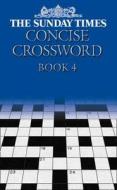 The Sunday Times Concise Crossword Book 4 edito da TIMES BOOKS