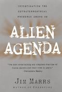 Alien Agenda: Investigating the Extraterrestrial Presence Among Us di Jim Marrs edito da HARPERCOLLINS
