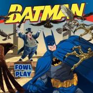 Batman Classic: Fowl Play di John Sazaklis, Steven E. Gordon edito da HarperFestival
