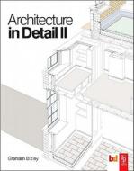 Architecture in Detail II di Graham Bizley edito da Architectural Press