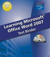 Learning Microsoft Office Word 2007 Test Binder [With CDROM] di Suzanne Weixel edito da Prentice Hall