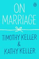 On Marriage di Timothy Keller, Kathy Keller edito da PENGUIN GROUP