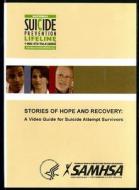 Stories of Hope and Recovery: A Video Guide for Suicide Attempt Survivors: A Video Guide for Suicide Attempt Survivors edito da Government Printing Office