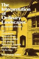 The Interpretation Of Ordinary Landscapes di D. W. Meinig edito da Oxford University Press Inc
