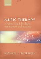 Music Therapy in Mental Health for Illness Management and Recovery di Michael J. Silverman edito da OXFORD UNIV PR