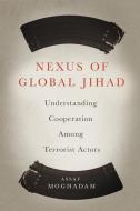 Nexus of Global Jihad di Assaf Moghadam edito da Columbia Univers. Press