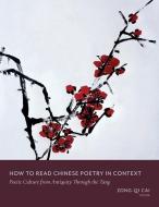 How to Read Chinese Poetry in Context di Zong-qi Cai edito da Columbia University Press