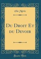 Du Droit Et Du Devoir (Classic Reprint) di Elie Meric edito da Forgotten Books