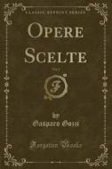 Opere Scelte, Vol. 2 (Classic Reprint) di Gasparo Gozzi edito da Forgotten Books