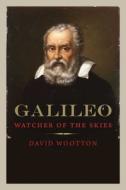 Galileo - Watcher of the Skies di David Wootton edito da Yale University Press