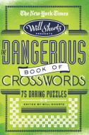 The New York Times Will Shortz Presents the Dangerous Book of Crosswords di New York Times edito da St. Martin's Griffin