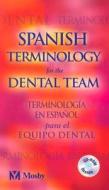 Spanish Terminology For The Dental Team di Mosby edito da Elsevier - Health Sciences Division