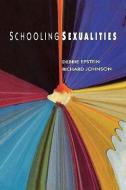Schooling Sexualities di Debbie Epstein, Epstein, Richard Johnson edito da OPEN UNIV PR