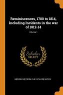 Reminiscences, 1780 To 1814, Including Incidents In The War Of 1812-14; Volume 1 di Mordecai Myers edito da Franklin Classics Trade Press