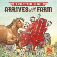 Tractor Mac Arrives at the Farm di Billy Steers edito da FARRAR STRAUSS & GIROUX