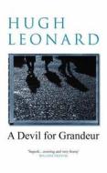 A Devil For Grandeur di Hugh Leonard edito da Methuen Publishing Ltd