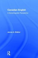 Canadian English di James A. Walker edito da Taylor & Francis Ltd