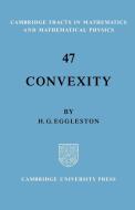 Convexity di Harold Gordon Eggleston, H. G. Eggleston edito da Cambridge University Press