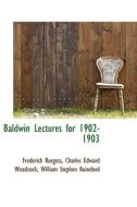 Baldwin Lectures For 1902-1903 di Frederick Burgess edito da Bibliolife