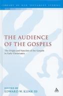 The Audience of the Gospels: The Origin and Function of the Gospels in Early Christianity edito da CONTINNUUM 3PL