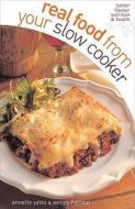 Real Food from Your Slow Cooker di Annette Yates, Wendy Hobson edito da W Foulsham & Co Ltd