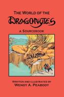 The World of the Dragonytes di Wendy A Peabody edito da iUniverse