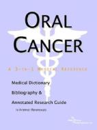 Oral Cancer - A Medical Dictionary, Bibliography, And Annotated Research Guide To Internet References di Icon Health Publications edito da Icon Group International