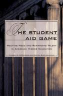 The Student Aid Game di Michael S. Mcpherson, Morton Owen Schapiro edito da Princeton University Press