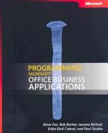 Programming Microsoft Office Business Applications di Erika Ehrli Cabral, Steven Fox, Rob Barker, Paul Stubbs, Joanna Bichsel edito da Microsoft Press,u.s.