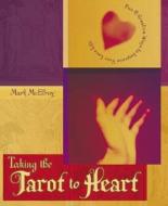 Taking The Tarot To Heart di Mark McElroy edito da Llewellyn Publications,u.s.