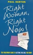 Right Woman, Right Now di Paul Kerton edito da Little, Brown Book Group