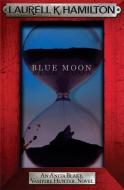 Blue Moon di Laurell K. Hamilton edito da Headline Publishing Group