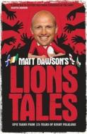 Matt Dawson\'s Lions Tales di Matt Dawson edito da Headline Publishing Group