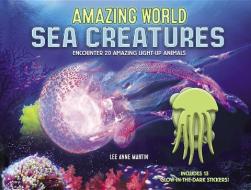 Amazing World Sea Creatures di Lee Martin edito da becker&mayer! books