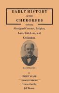 Early History of the Cherokees, Embracing Aboriginal Customs, Religion, Laws, Folk Lore, and Civilization. Illustrated di Emmet Starr edito da Clearfield