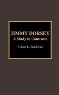 Jimmy Dorsey di Robert L. Stockdale edito da Scarecrow Press, Inc.