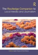 The Routledge Companion Of Local Media And Journalism edito da Taylor & Francis Inc