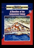 A Timeline of the Jamestown Colony di Janell Broyles edito da ROSEN PUB GROUP