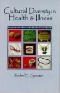 Cultural Diversity In Health And Illness di Rachael E. Spector edito da Pearson Professional Education